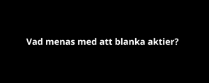 Vad menas med att blanka aktier