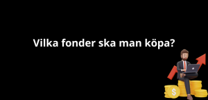 Vilka fonder ska man köpa