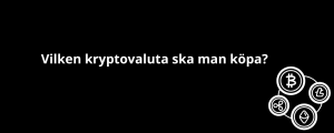 Vilken kryptovaluta ska man köpa? Vilken kryptovaluta ska man köpa