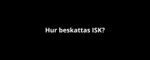 Hur beskattas ISK